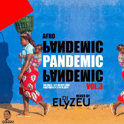 AFRO PANDEMIC MIXED BY DJ ELYZEU VOL.3