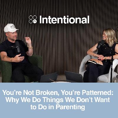 You’re Not Broken, You’re Patterned: Why We Do Things We Don’t Want to Do in Parenting
