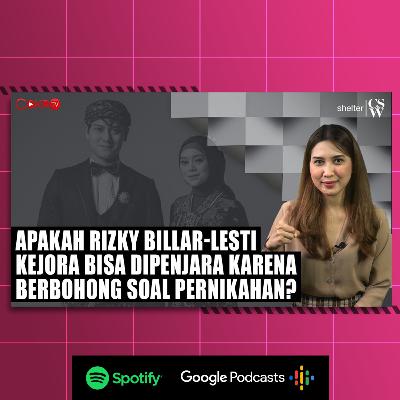 [#CokroTVPodcast] APAKAH RIZKY BILLAR-LESTI KEJORA BISA DIPENJARA KARENA BERBOHONG SOAL PERNIKAHAN? | Shelter CSW
