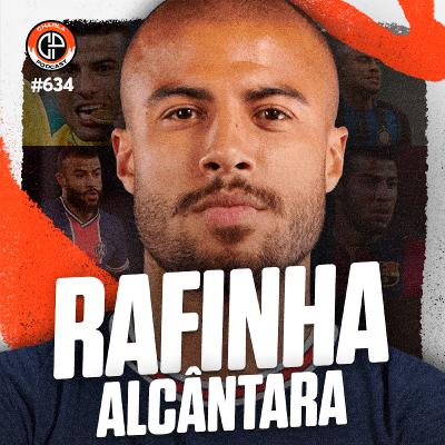 #634 - Rafinha Alcântara [Ex-Barcelona e PSG]