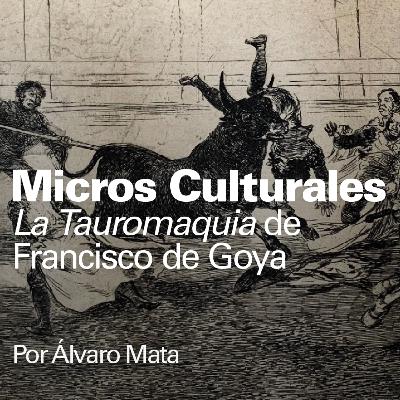 Micro cultural "La Tauromaquia de Francisco de Goya"