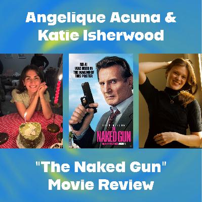 "The Naked Gun" Movie Review (with Angelique Acuna and Katie Isherwood)