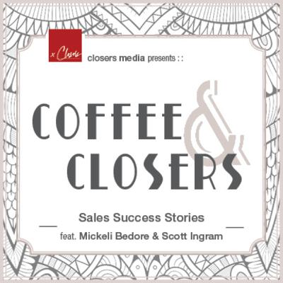 Coffee&Closers - Sales Success Stories feat. Scott Ingram