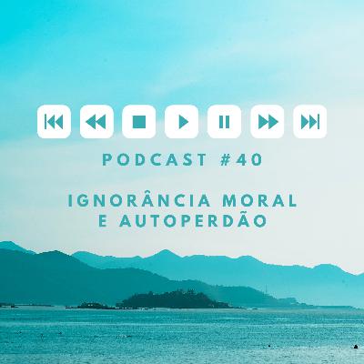 Ignorância moral e Autoperdão