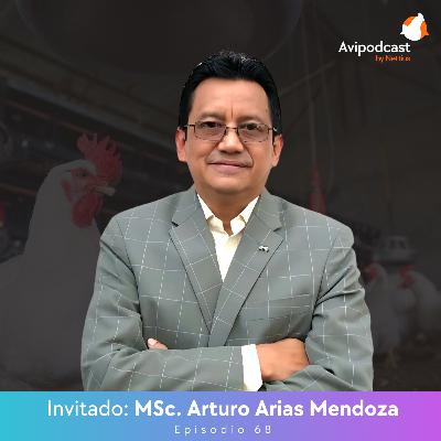 #68 - Avicultura estratégica: del crecimiento intuitivo a la gestión profesional - MSc. Arturo Arias Mendoza #68 - Avicultura estratégica: del crecimiento intuitivo a la gestión profesional - MSc. Arturo Arias Mendoza