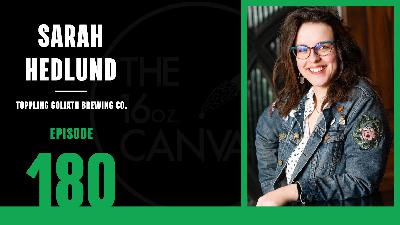 Episode 180 - Sarah Hedlund (Toppling Goliath Brewing Co.)