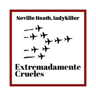 Extremadamente Crueles 128 - Neville Heath, ladykiller