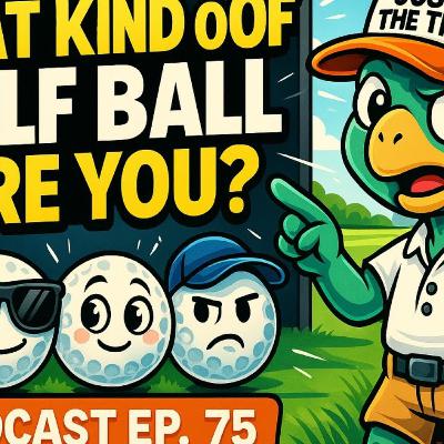 What Type of Golf Ball Are You? | Hilarious Golf Etiquette & Player Stereotypes (Ep. 75)
