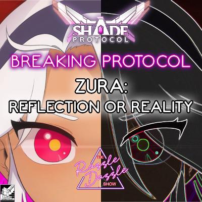 BREAKING Protocol: Zura - Reflection or Reality