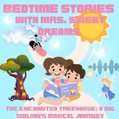 The Enchanted Treehouse: A Big Sibling's Magical Journey- Guided Meditation Bedtime Story for Kids – Mrs. Sweet Dreams Bedtime Stories The Enchanted Treehouse: A Big Sibling's Magical Journey- Guided Meditation Bedtime Story for Kids – Mrs. Sweet Dreams Bedtime Stories
