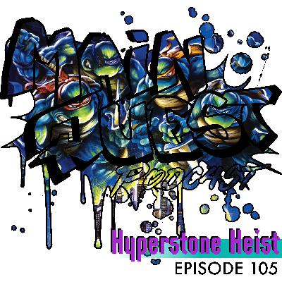 105 - Teenage Mutant Ninja Turtles: The Hyperstone Heist (w/ A Novel Console)