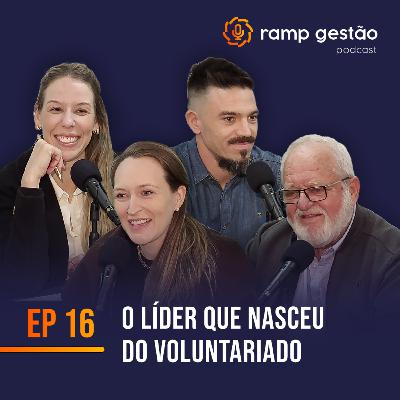 Ramp Gestão #16 - O líder que nasceu do voluntariado