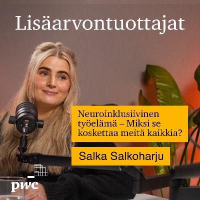 15: Neuroinklusiivinen työelämä – Miksi se koskettaa meitä kaikkia? | Salka Salkoharju
