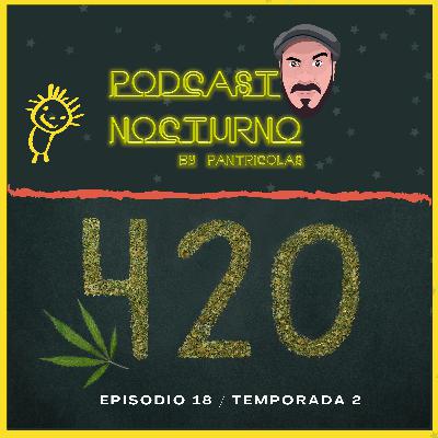 Episodio 18. Podcast Nocturno. "420" Historia, Información y Educación para dejar atrás la ignorancia Episodio 18. Podcast Nocturno. "420" Historia, Información y Educación para dejar atrás la ignorancia