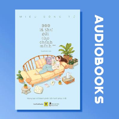 [THƯ VIỆN SÁCH NÓI] 999 LÁ THƯ GỬI CHO CHÍNH MÌNH | MIÊU CÔNG TỬ