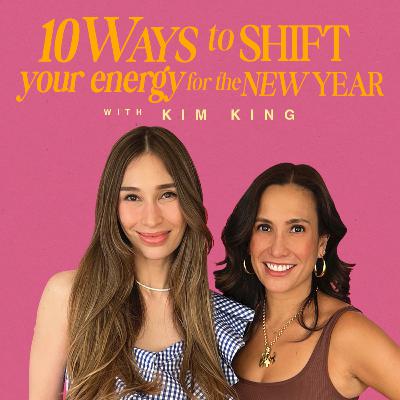 10 Ways to Shift Your Energy for the New Year with Kim King