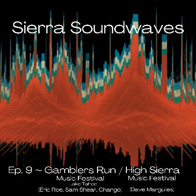 Sierra Soundwaves Episode 9 with High Sierra & Gamblers Run Music Festival