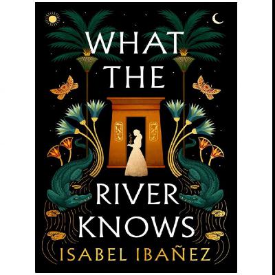 Read (PDF) Book What the River Knows (Secrets of the Nile, #1) by : (Isabel Iba?ez)
