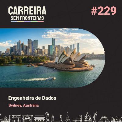 Engenheira de Dados em Sydney, Austrália - Carreira Sem Fronteiras #229