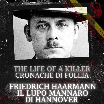 Friedrich Haarmann, il lupo mannaro di Hannover Friedrich Haarmann, il lupo mannaro di Hannover