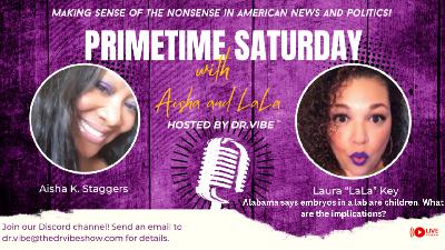 The Dr. Vibe Show™: Aisha K. Staggers & Laura "La La" Key "Primetime Saturday With Aisha & La La – February 24, 2024″