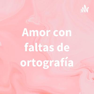 Amor con faltas de ortografía