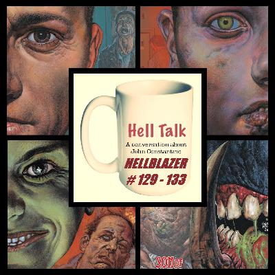 Hell Talk #14: Hellblazer 129 - 133