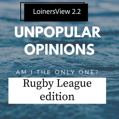 2.2 Unpopular Rugby League opinions 2.2 Unpopular Rugby League opinions