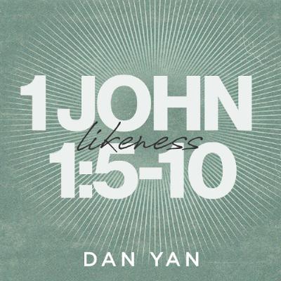 1 John 1:5-10 | The Real Deal | Dan Yan | FCC Online