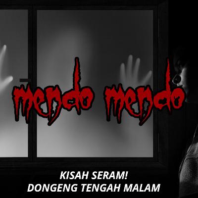 MENDO-MENDO! True Horror Story | Kisah Seram Nyata - Dongeng Tengah Malam