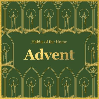 Habits of the Home: Advent | Preparing to Prepare Habits of the Home: Advent | Preparing to Prepare
