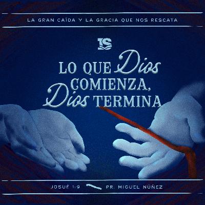 Lo que Dios comienza, Dios termina