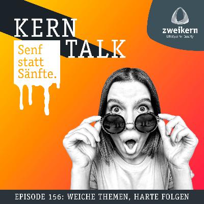 Episode 156: Weiche Themen, harte Folgen!