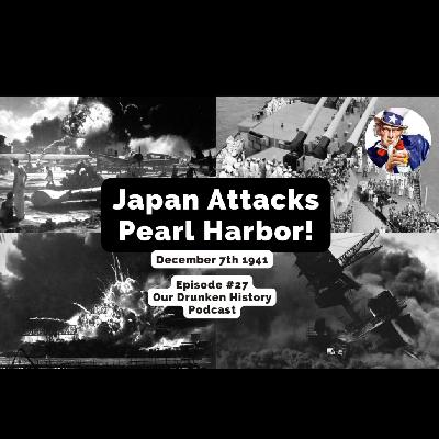 Attack on Pearl Harbor - Episode #27