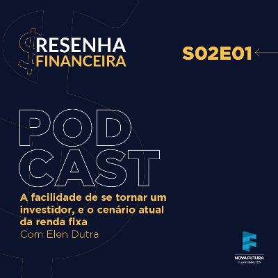 A facilidade de se tornar investidor e o cenário atual de Renda Fixa - Elen Dutra e Bruna Sene A facilidade de se tornar investidor e o cenário atual de Renda Fixa - Elen Dutra e Bruna Sene