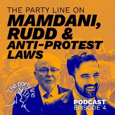 The Party Line on Mamdani, Rudd and anti-protest laws