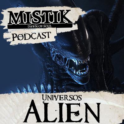 Mistik Podcast #38 - Universos: Alien