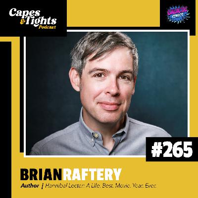 #265: Brian Raftery - Author of Hannibal Lecter: A Life