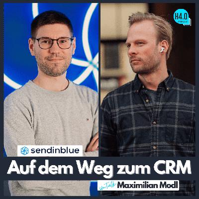 #113 Auf dem Weg zum CRM - Sendinblue Akquisitionen | CEO Maximilian Modl #113 Auf dem Weg zum CRM - Sendinblue Akquisitionen | CEO Maximilian Modl
