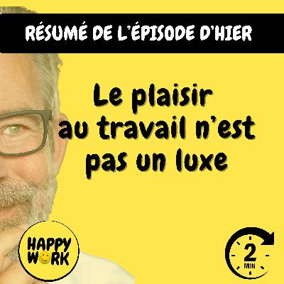 Happy Work - Management & bien-être au travail - RÉSUMÉ — Le plaisir au travail n’est pas un luxe Happy Work - Management & bien-être au travail - RÉSUMÉ — Le plaisir au travail n’est pas un luxe
