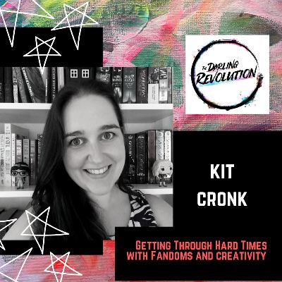 Getting Through Hard Times with Fandoms and Creativity - Kit Cronk