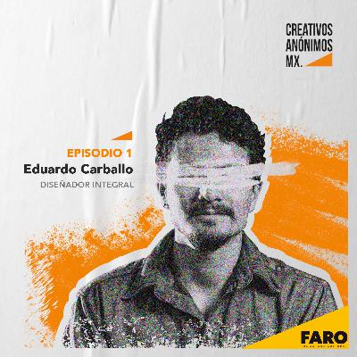 Creativos Anónimos EP1 - Eduardo Carballo Creativos Anónimos EP1 - Eduardo Carballo