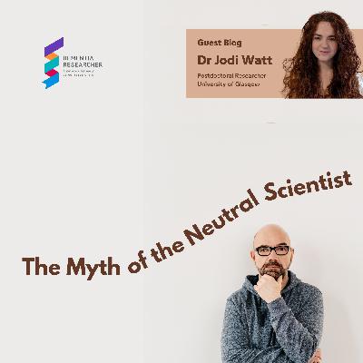 Dr Jodi Watt - The Myth of the Neutral Scientist