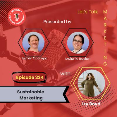 Episode 324 - Sustainable Marketing with Izy Boyd