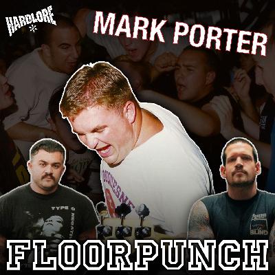 Mark Porter: FLOORPUNCH, 90’s Hardcore, Straight Edge, Death Metal