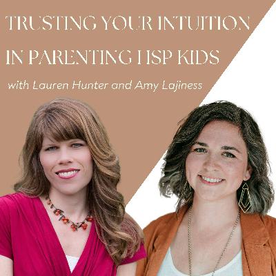 Trusting Your Intuition in Parenting HSP Kids with Lauren Hunter