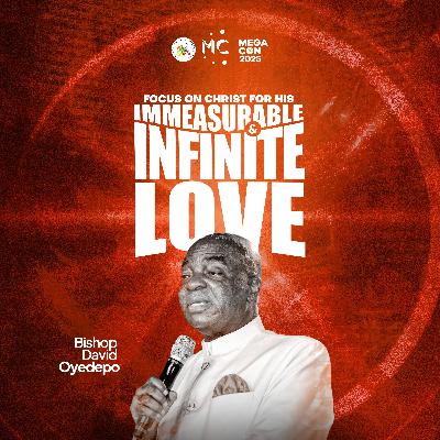 Focus on Christ on His Immeasurable and Infinite Love - Part 2 - Bishop David Oyedepo