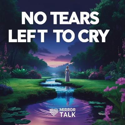 No Tears Left to Cry: Choosing Joy After Emotional Exhaustion No Tears Left to Cry: Choosing Joy After Emotional Exhaustion