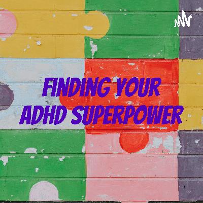 Episode 2: Conversations with a 4th Grader with ADHD Superpowers