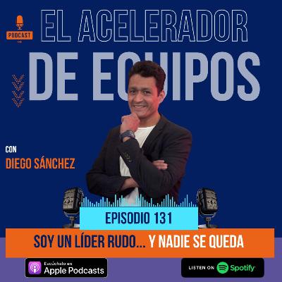 131 Soy un jefe rudo... Y la gente se me va